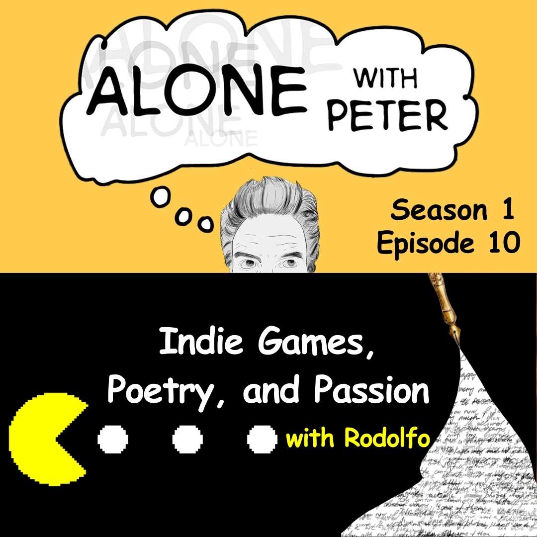 Artwork for Making Video Game...with Rodolfo: Season 1, Episode 9 of the Alone with Peter podcast.